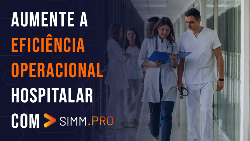 <strong>Aumente a eficiência operacional hospitalar com SIMM.PRO</strong>