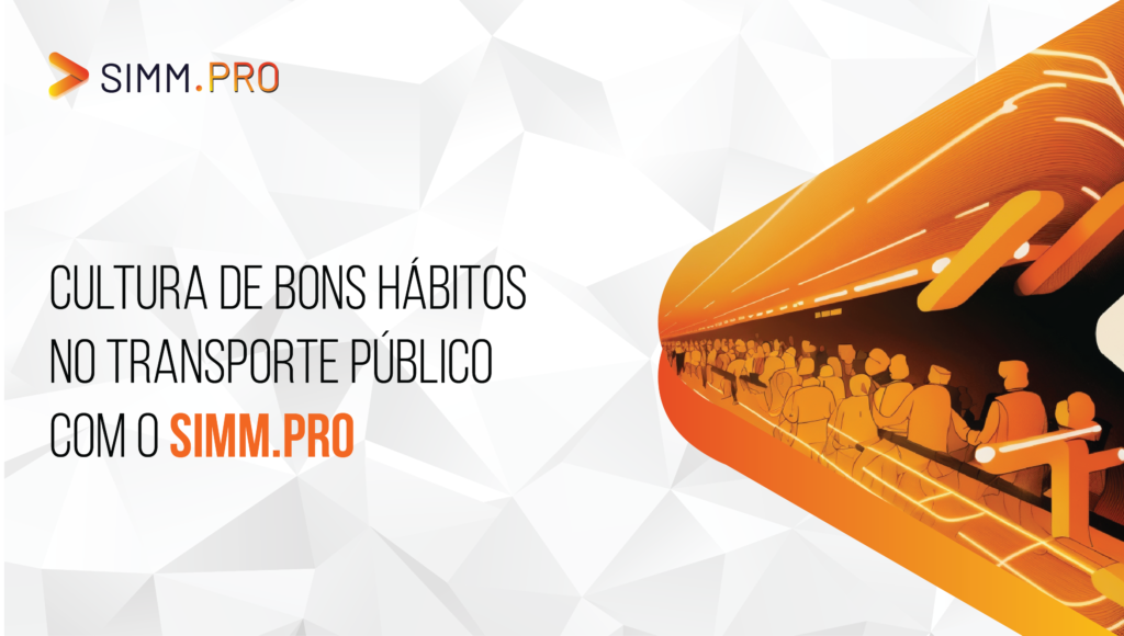 <strong>Cultura de bons hábitos no transporte público com o SIMM.PRO</strong>