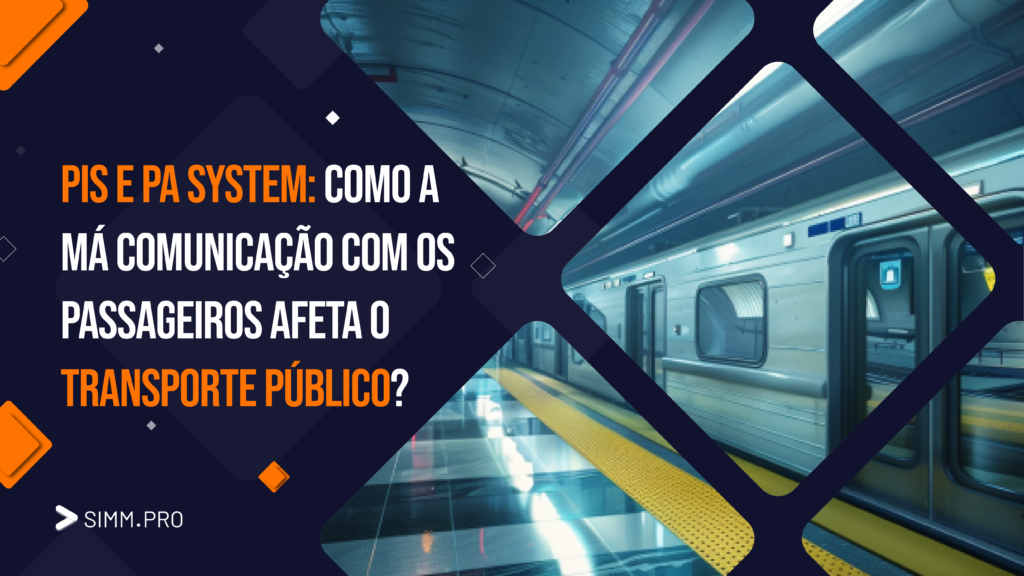 PIS e PA System: Como a má comunicação com os passageiros afeta o transporte público?