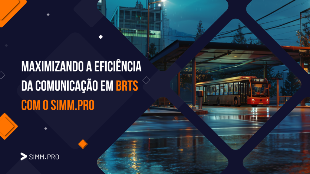 Maximizando a Eficiência da Comunicação em BRTs com o SIMM.PRO