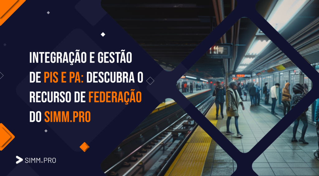 Integração e Gestão de PIS e PA: Descubra o Recurso de Federação do SIMM.PRO